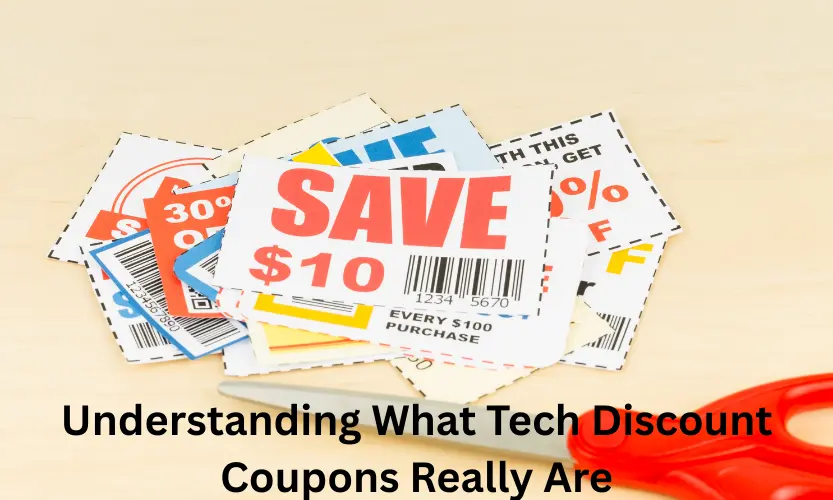 Understanding What Tech Discount Coupons Really Are